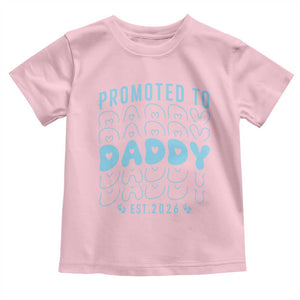 Promoted To Daddy 2026 New Boy Dad Toddler T Shirt First Time Fathers Day Gift TS12 Light Pink Print Your Wear