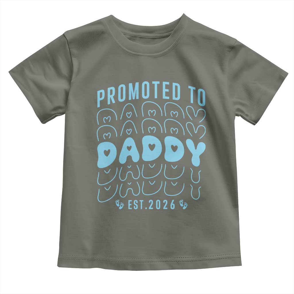 Promoted To Daddy 2026 New Boy Dad Toddler T Shirt First Time Fathers Day Gift TS12 Military Green Print Your Wear