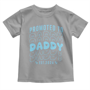Promoted To Daddy 2026 New Boy Dad Toddler T Shirt First Time Fathers Day Gift TS12 Sport Gray Print Your Wear