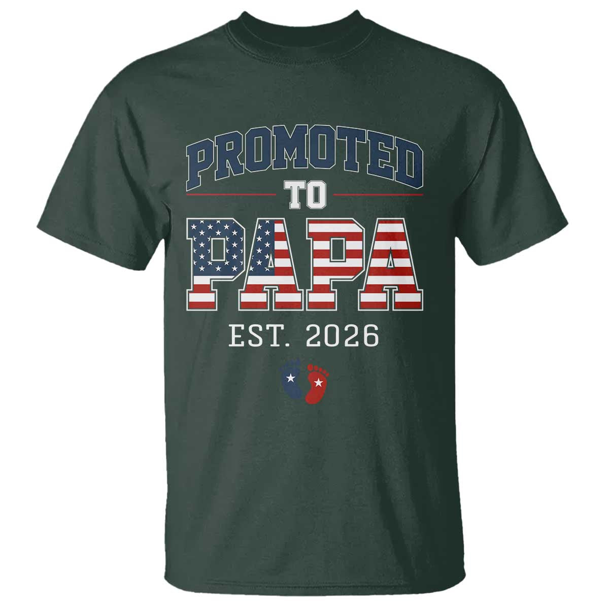 Patriotic Promoted To Dad Est 2026 T Shirt US Flag New Father Gift TS12 Dark Forest Green Print Your Wear