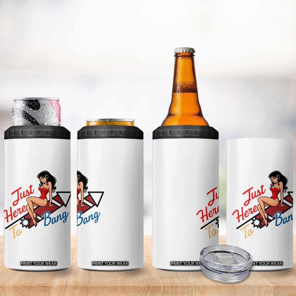 Funny Patriotic Pin Up Girl Firework USA Gift 4 in 1 Can Cooler Tumbler Just Here To Bang