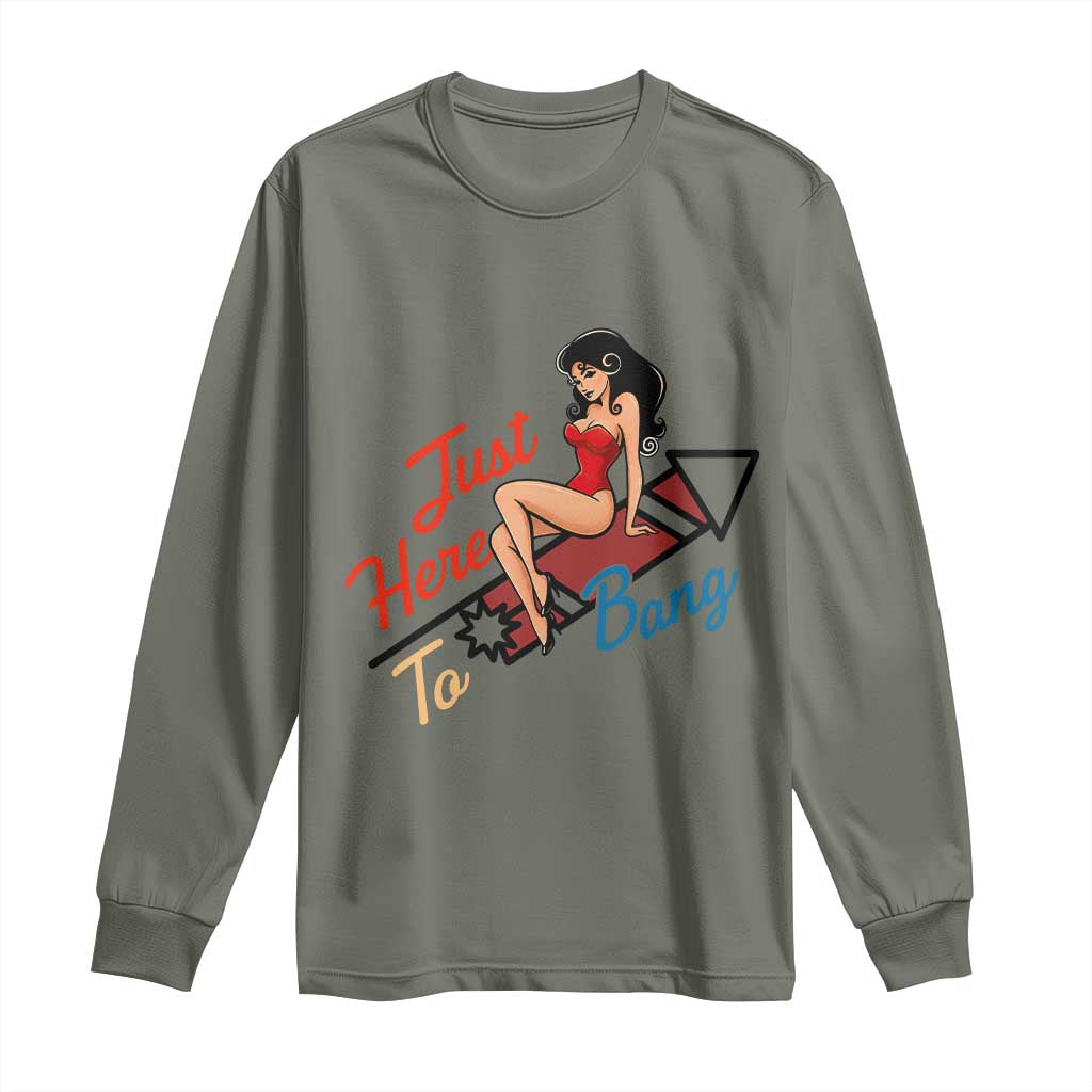 Funny Patriotic Pin Up Girl Firework USA Gift Long Sleeve Shirt Just Here To Bang