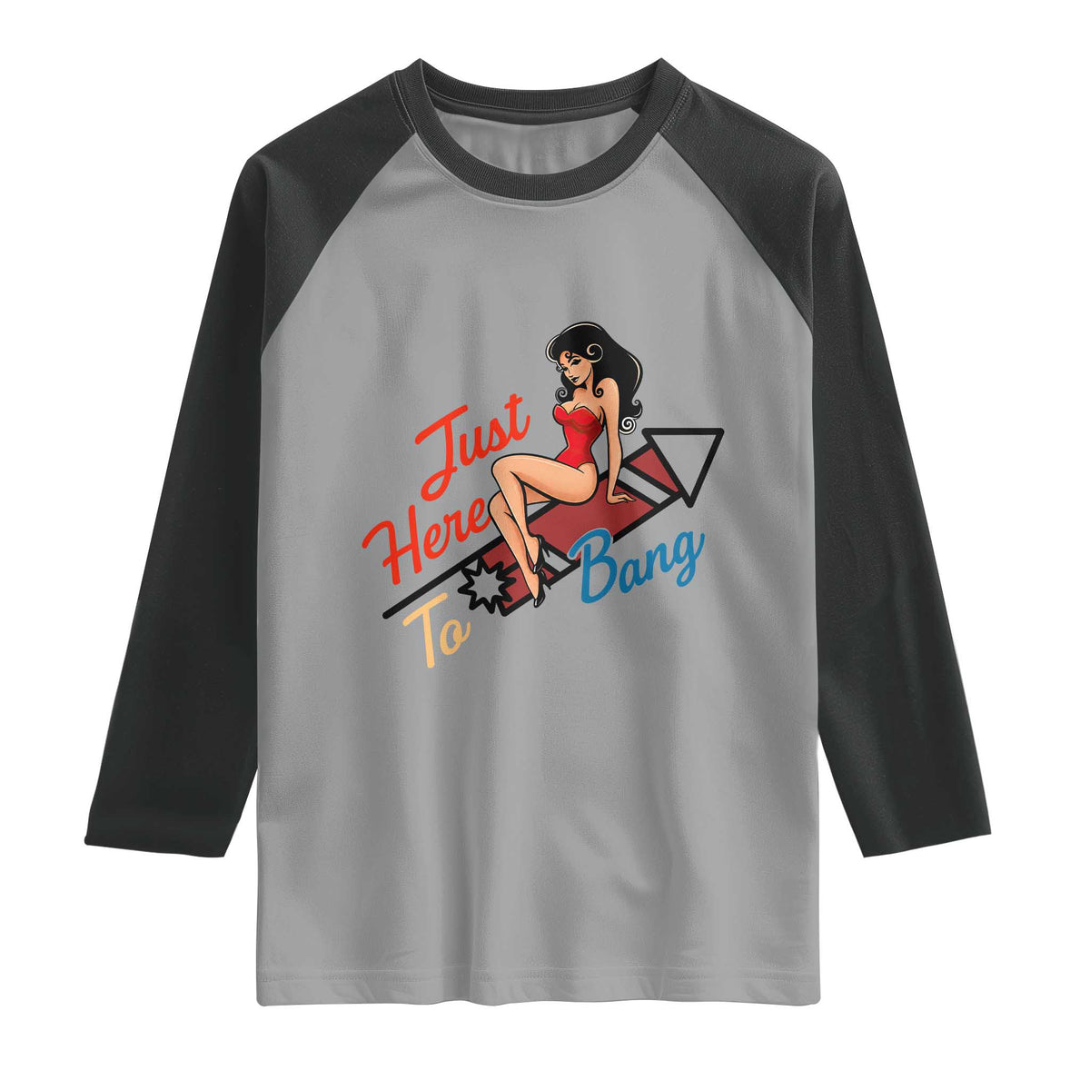 Funny Patriotic Pin Up Girl Firework USA Gift Raglan Shirt Just Here To Bang