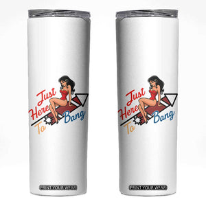 Funny Patriotic Pin Up Girl Firework USA Gift Skinny Tumbler Just Here To Bang