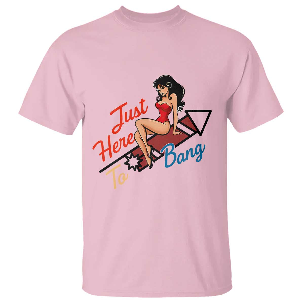 Funny Patriotic Pin Up Girl Firework USA Gift T Shirt Just Here To Bang