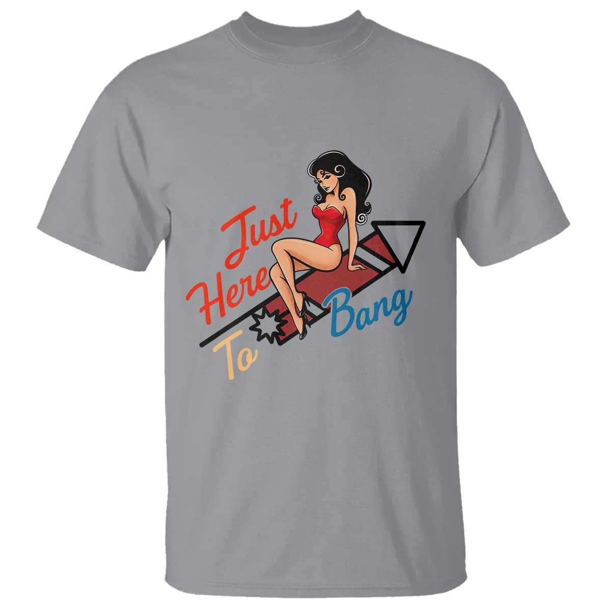 Funny Patriotic Pin Up Girl Firework USA Gift T Shirt Just Here To Bang