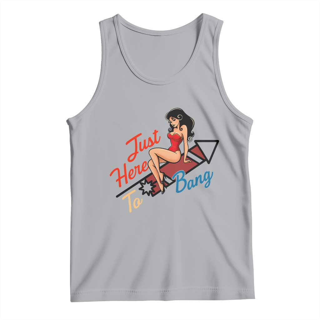 Funny Patriotic Pin Up Girl Firework USA Gift Tank Top Just Here To Bang