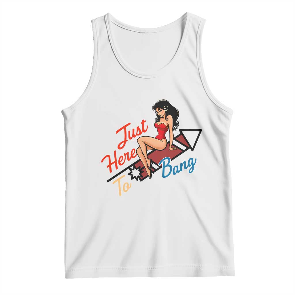 Funny Patriotic Pin Up Girl Firework USA Gift Tank Top Just Here To Bang