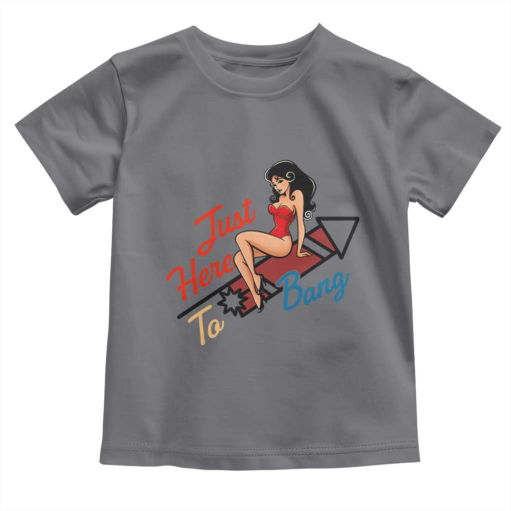 Funny Patriotic Pin Up Girl Firework USA Gift Toddler T Shirt Just Here To Bang