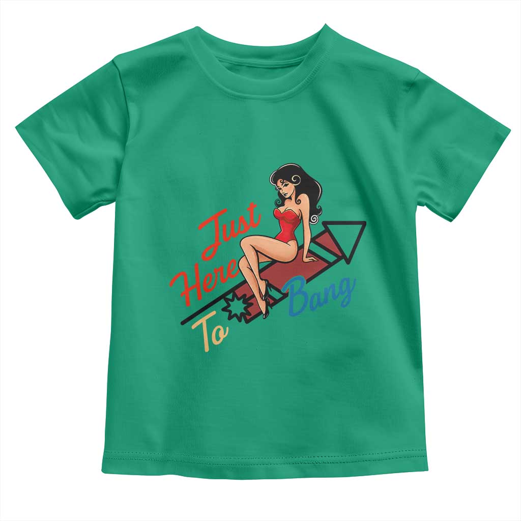 Funny Patriotic Pin Up Girl Firework USA Gift Toddler T Shirt Just Here To Bang