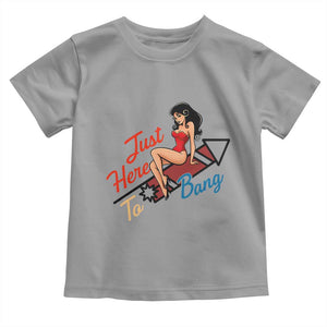 Funny Patriotic Pin Up Girl Firework USA Gift Toddler T Shirt Just Here To Bang