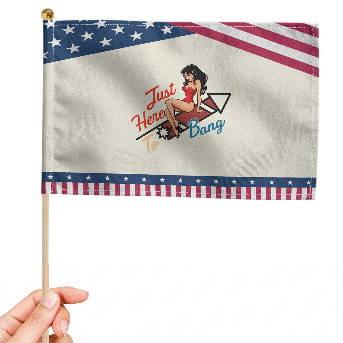 Funny Pin Up Girl Firework USA Gift Patriotic Handheld Flag Just Here To Bang