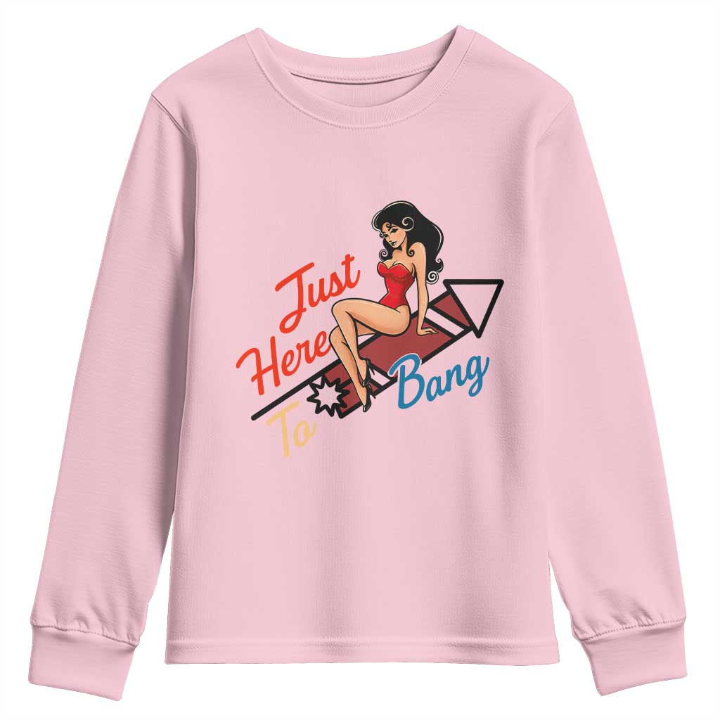 Funny Patriotic Pin Up Girl Firework USA Gift Youth Sweatshirt Just Here To Bang