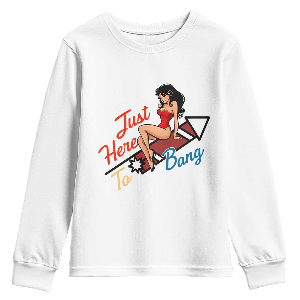 Funny Patriotic Pin Up Girl Firework USA Gift Youth Sweatshirt Just Here To Bang TS12 White Print Your Wear