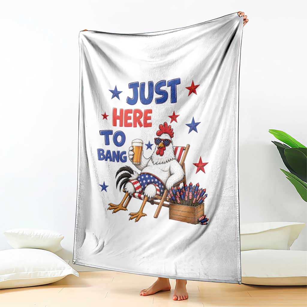 Funny Chicken 4th Of July Celebration Throw Blanket Just Here To Bang