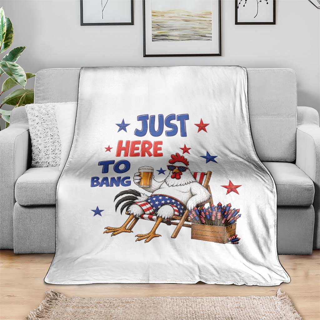 Funny Chicken 4th Of July Celebration Throw Blanket Just Here To Bang