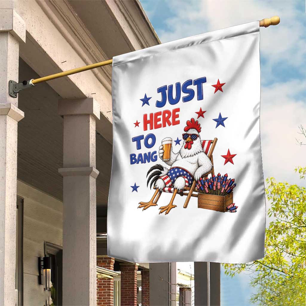 Funny Chicken 4th Of July Celebration Garden Flag Just Here To Bang