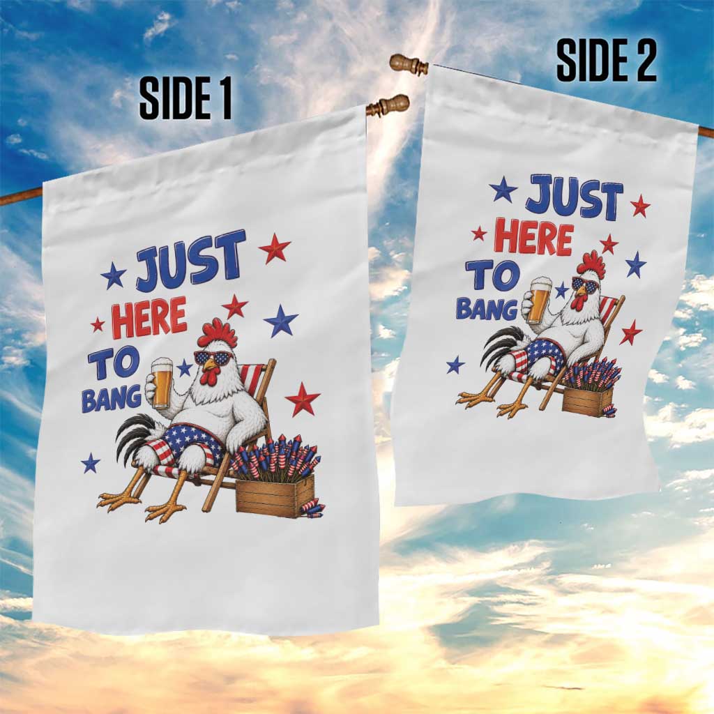 Funny Chicken 4th Of July Celebration Garden Flag Just Here To Bang