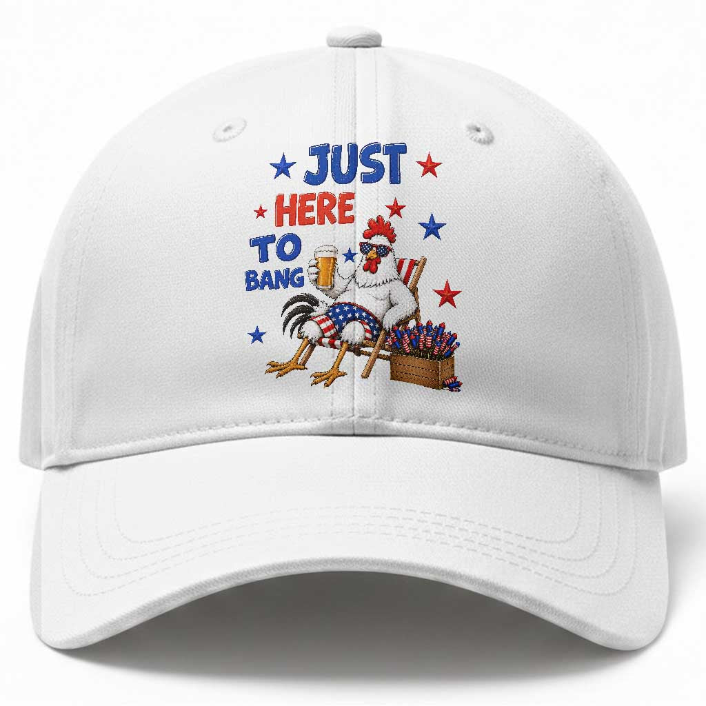 Funny Chicken 4th Of July Celebration Baseball Cap Just Here To Bang