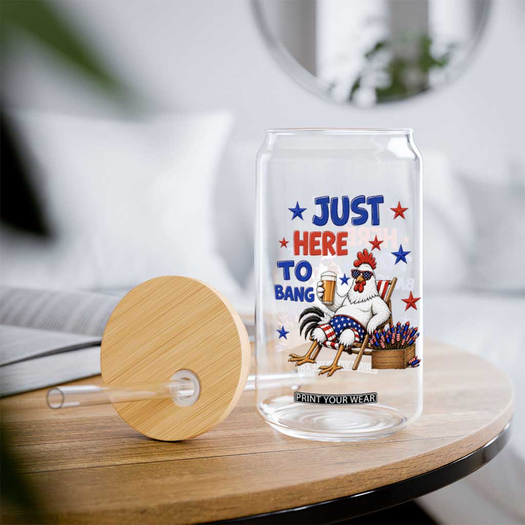 Funny Chicken 4th Of July Celebration Glass Can Just Here To Bang