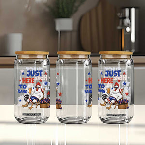 Funny Chicken 4th Of July Celebration Glass Can Just Here To Bang