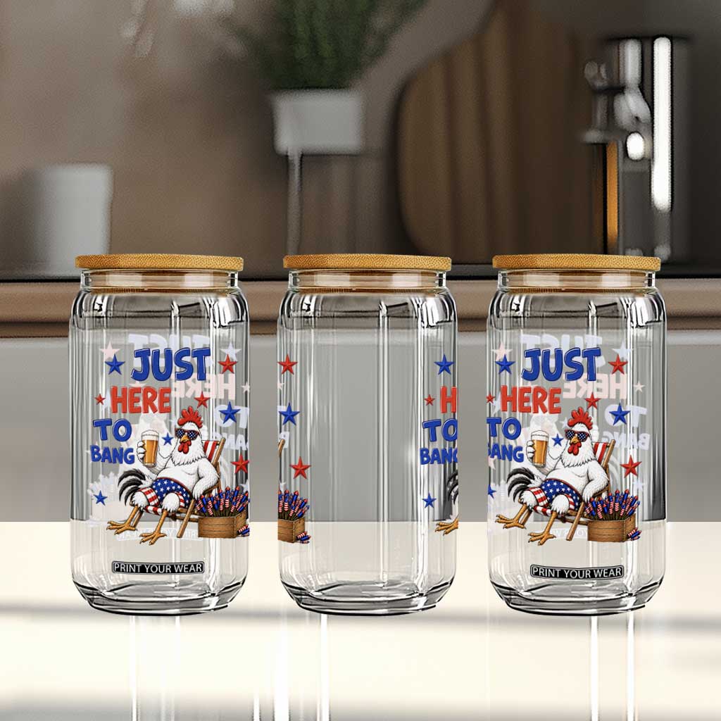 Funny Chicken 4th Of July Celebration Glass Can Just Here To Bang