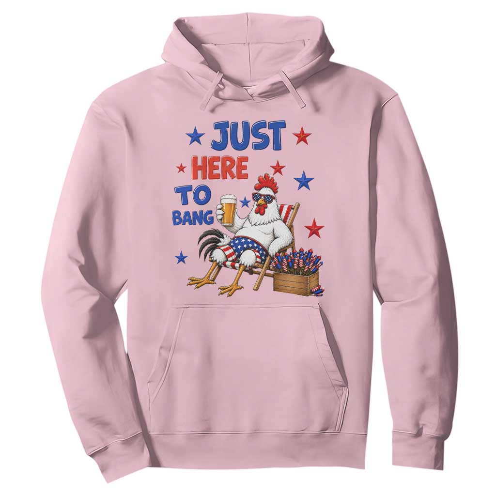 Funny Chicken 4th Of July Celebration Hoodie Just Here To Bang