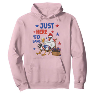 Funny Chicken 4th Of July Celebration Hoodie Just Here To Bang