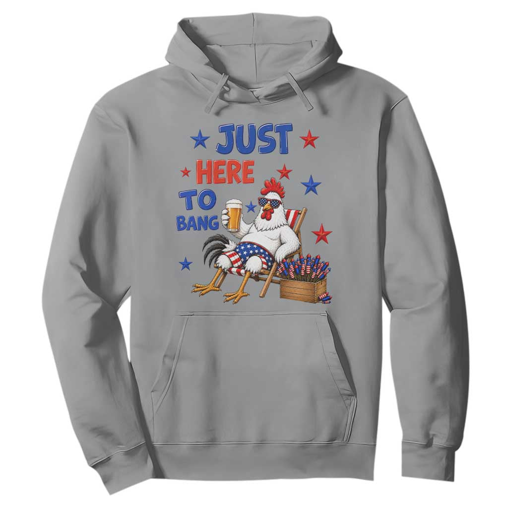 Funny Chicken 4th Of July Celebration Hoodie Just Here To Bang