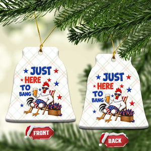 Funny Chicken 4th Of July Celebration Ceramic Ornament Just Here To Bang