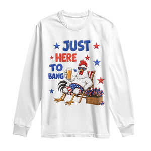 Funny Chicken 4th Of July Celebration Long Sleeve Shirt Just Here To Bang
