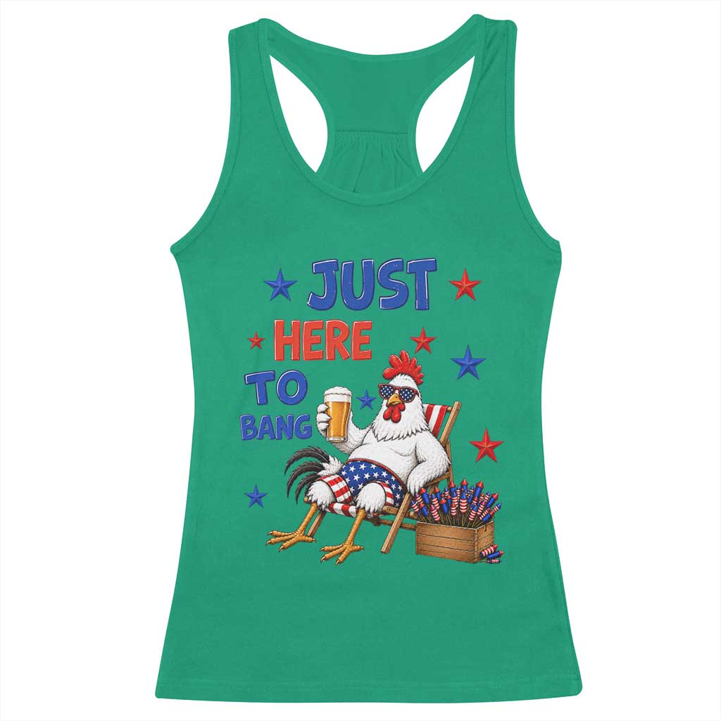 Funny Chicken 4th Of July Celebration Racerback Tank Top Just Here To Bang