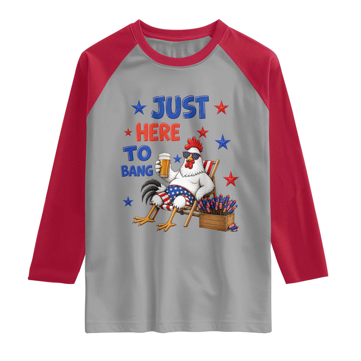 Funny Chicken 4th Of July Celebration Raglan Shirt Just Here To Bang