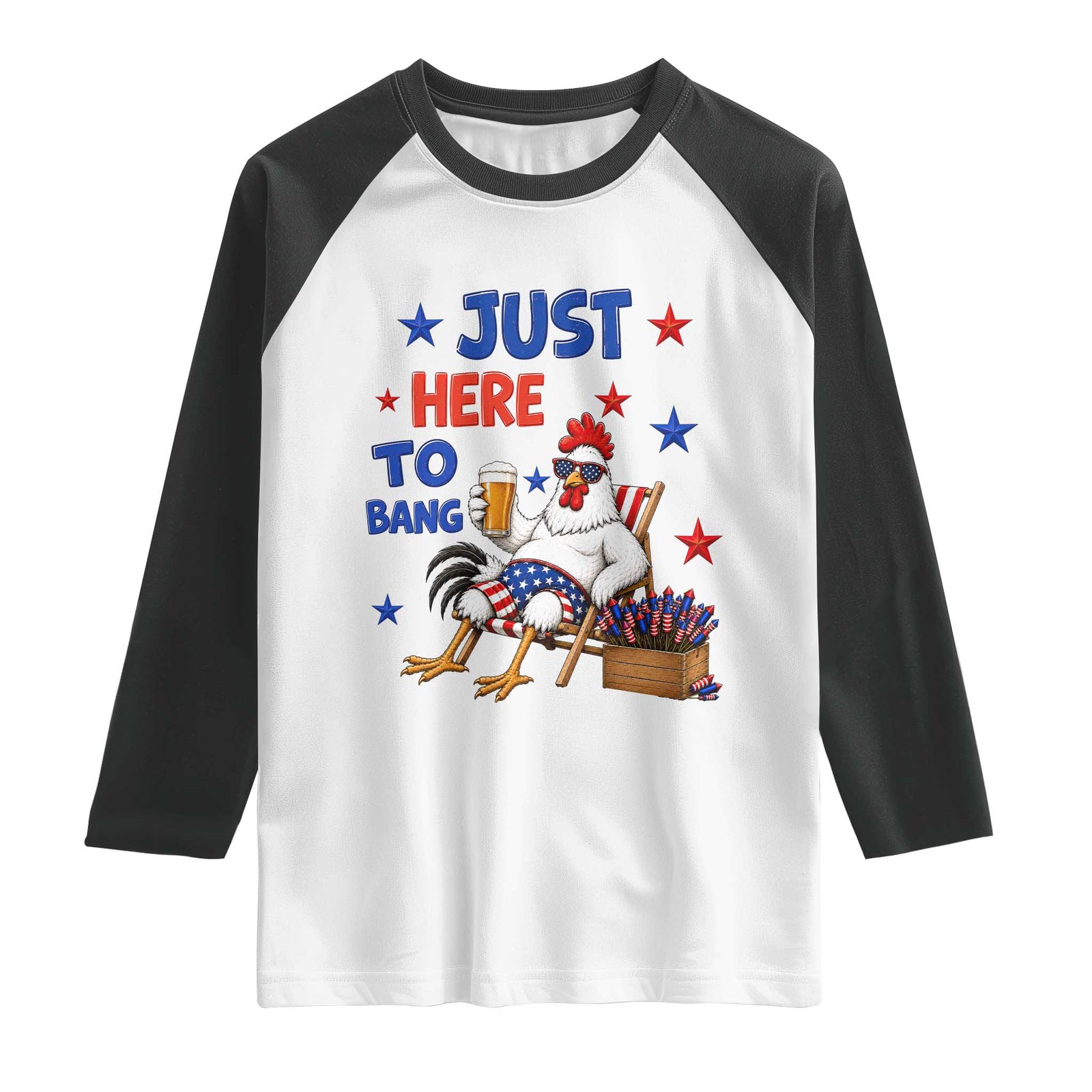 Funny Chicken 4th Of July Celebration Raglan Shirt Just Here To Bang TS12 White Black Print Your Wear