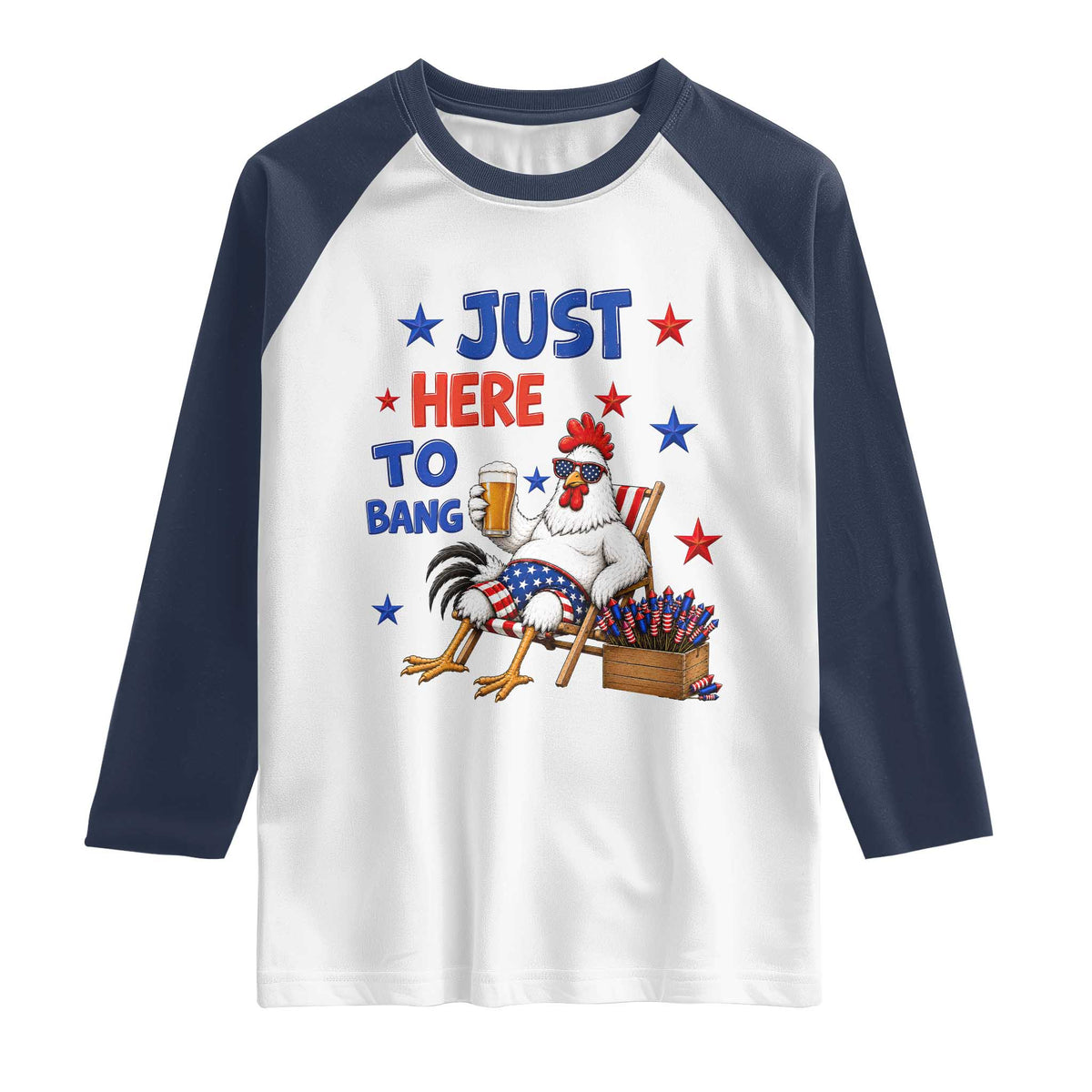 Funny Chicken 4th Of July Celebration Raglan Shirt Just Here To Bang