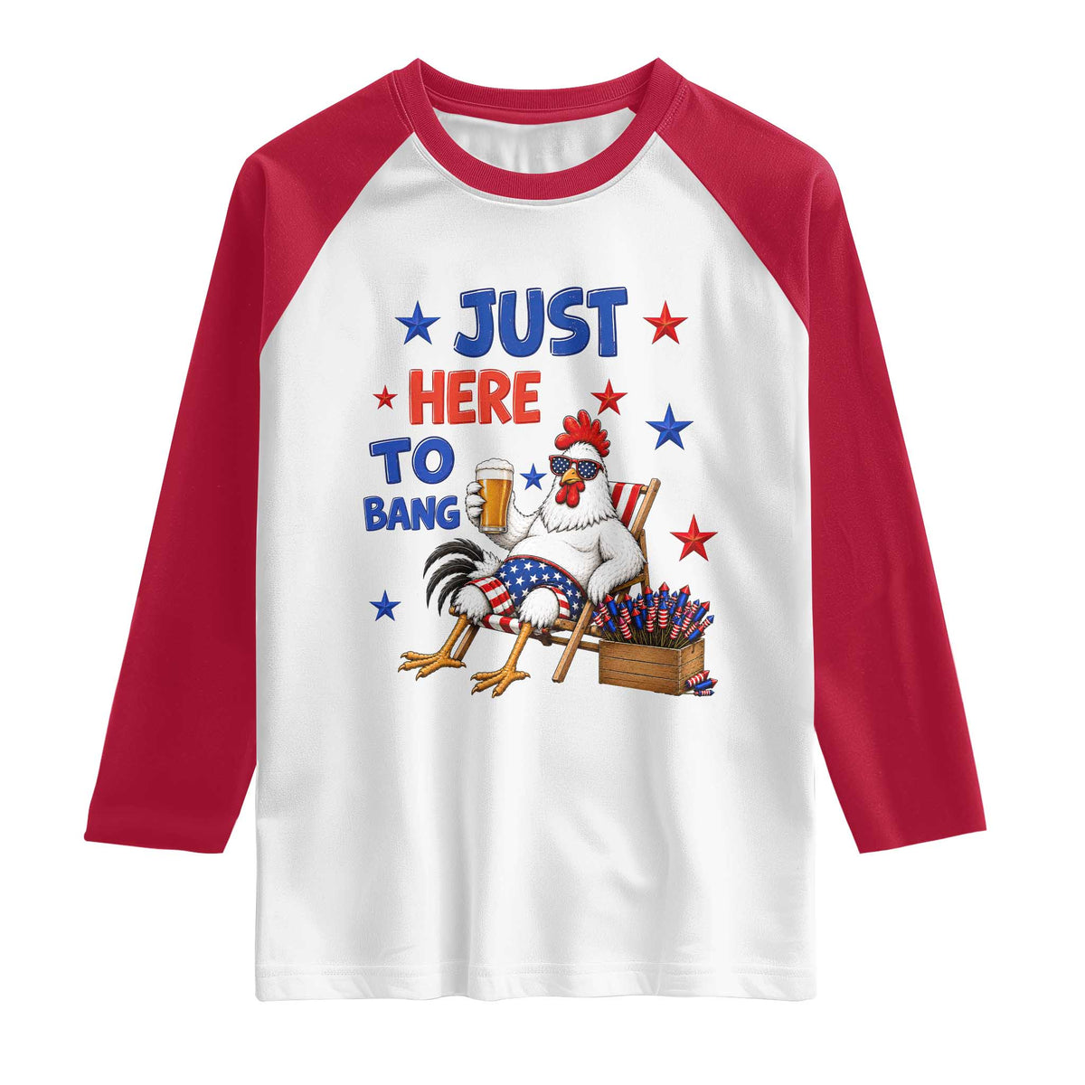 Funny Chicken 4th Of July Celebration Raglan Shirt Just Here To Bang