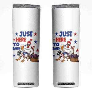 Funny Chicken 4th Of July Celebration Skinny Tumbler Just Here To Bang