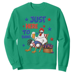 Funny Chicken 4th Of July Celebration Sweatshirt Just Here To Bang