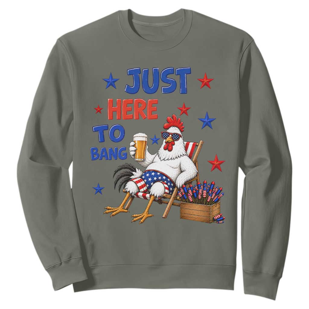 Funny Chicken 4th Of July Celebration Sweatshirt Just Here To Bang