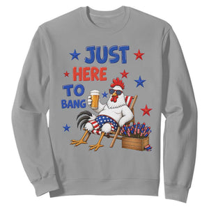 Funny Chicken 4th Of July Celebration Sweatshirt Just Here To Bang