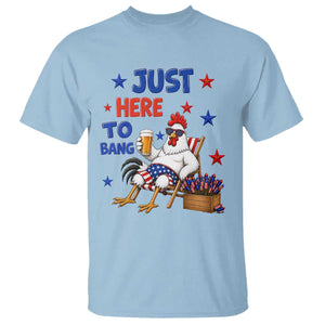 Funny Chicken 4th Of July Celebration T Shirt Just Here To Bang