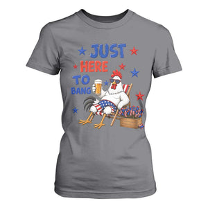Funny Chicken 4th Of July Celebration T Shirt For Women Just Here To Bang