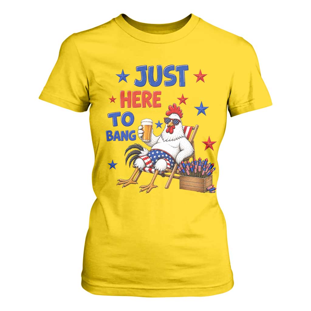 Funny Chicken 4th Of July Celebration T Shirt For Women Just Here To Bang