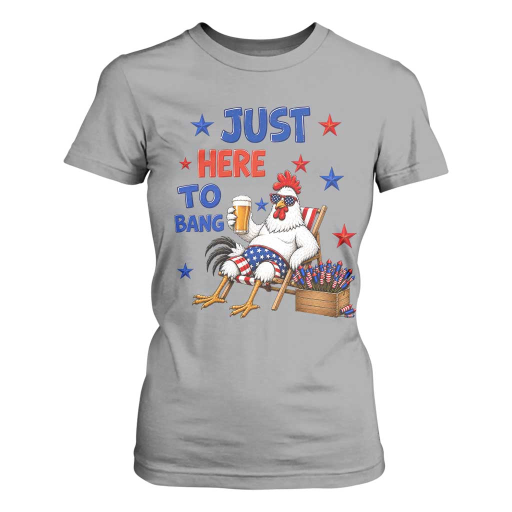 Funny Chicken 4th Of July Celebration T Shirt For Women Just Here To Bang
