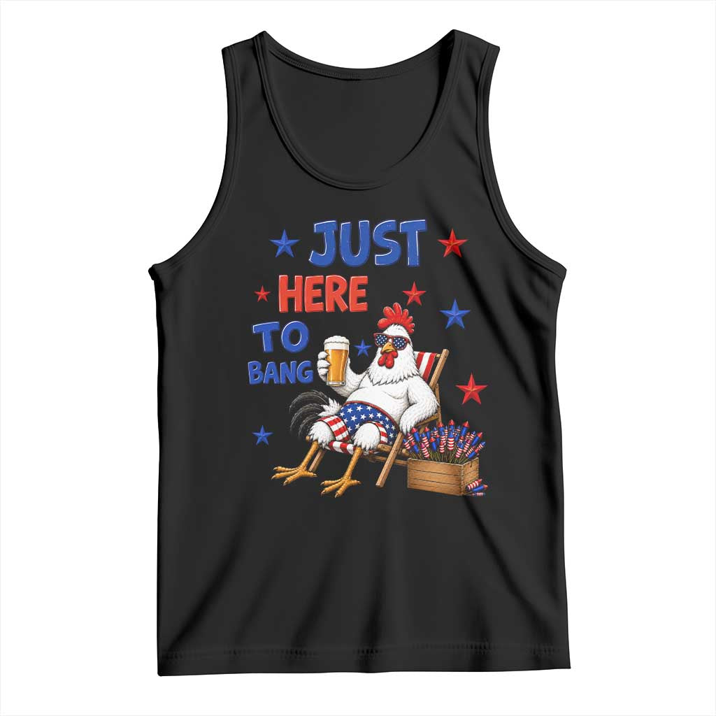Funny Chicken 4th Of July Celebration Tank Top Just Here To Bang