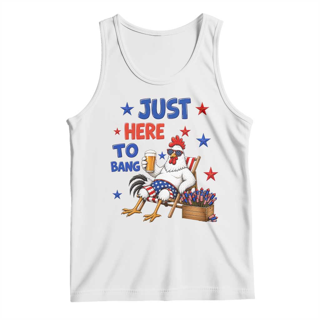 Funny Chicken 4th Of July Celebration Tank Top Just Here To Bang