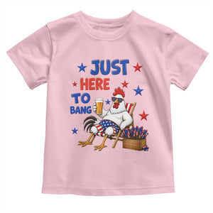 Funny Chicken 4th Of July Celebration Toddler T Shirt Just Here To Bang