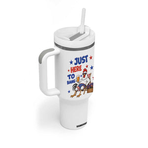 Funny Chicken 4th Of July Celebration Tumbler With Handle Just Here To Bang