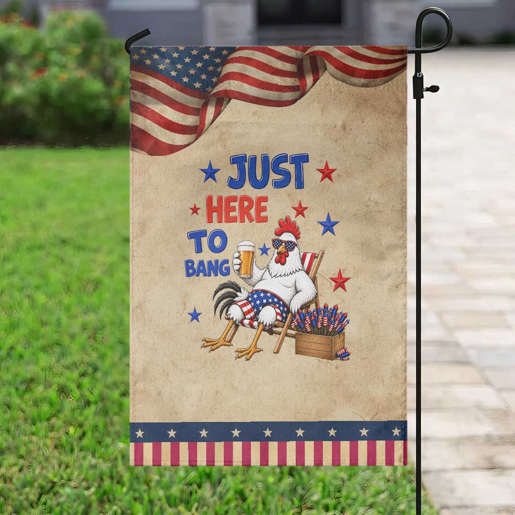 Funny Chicken 4th Of July Celebration Patriotic Garden Flag Just Here To Bang TS12 Vintage Rustic Tan Navy Print Your Wear