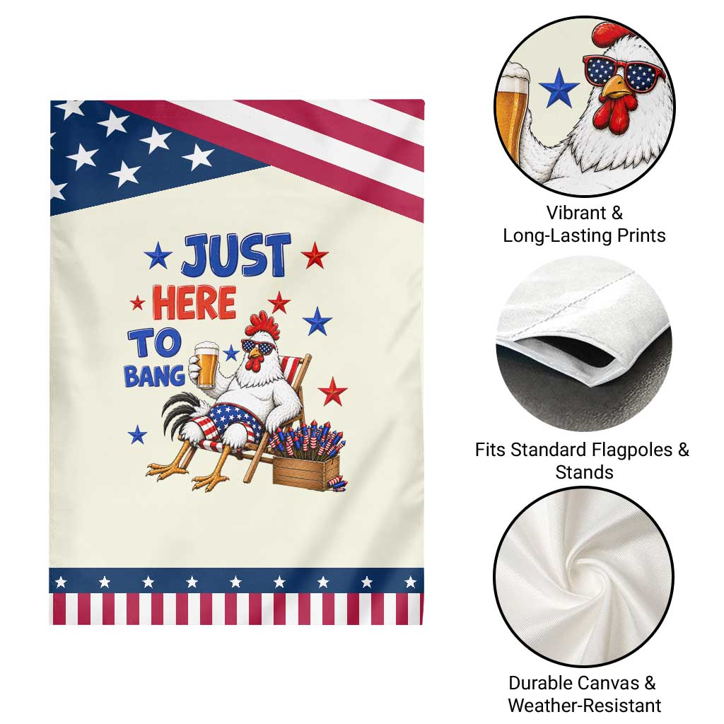 Funny Chicken 4th Of July Celebration Patriotic Garden Flag Just Here To Bang TS12 Print Your Wear